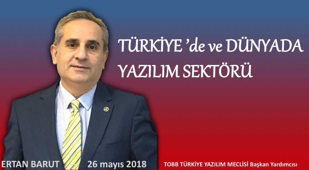 TURKIYEDE ve DUNYADA YAZILIM SEKTORU 26.05.2018