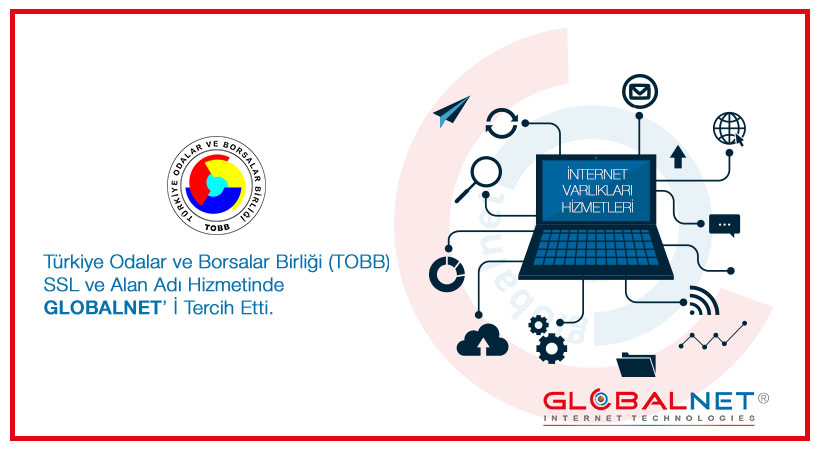 Türkiye Odalar ve Borsalar Birliği (TOBB) SSL ve Alan Adı Hizmetinde GLOBALNET’ İ Tercih Etti