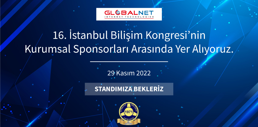 GLOBALNET, 16. İstanbul Bilişim Kongresi’nin Kurumsal Sponsorları Arasında Yer Alıyor