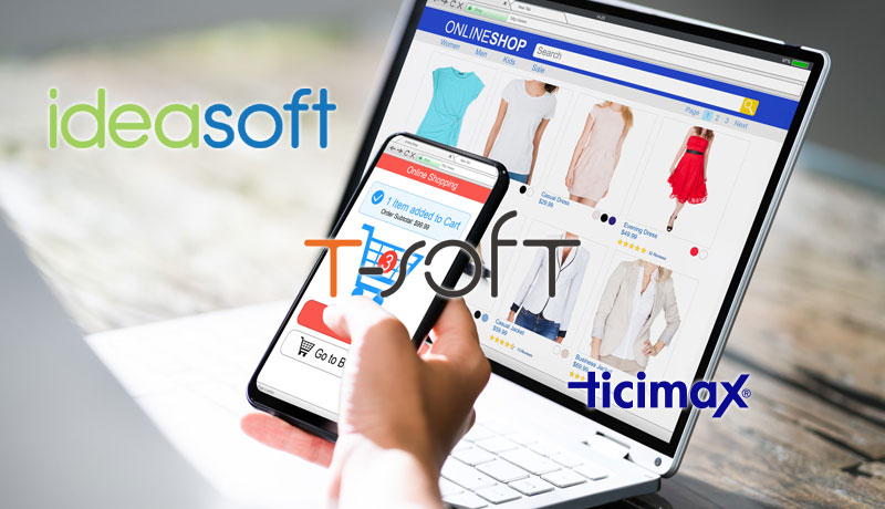 TSoft, İdeasoft, Ticimax E-Ticaret Uygulamaları Entegrasyonları