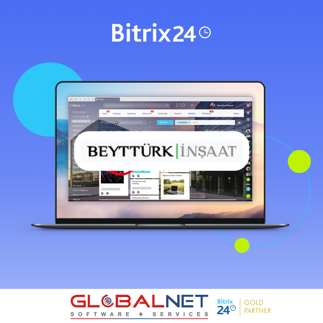 BEYTTÜRK İnşaat Bitrix24 CRM Çözümleri ve Uygulama Yazılımları Konusunda GLOBALNET’i Tercih Etti