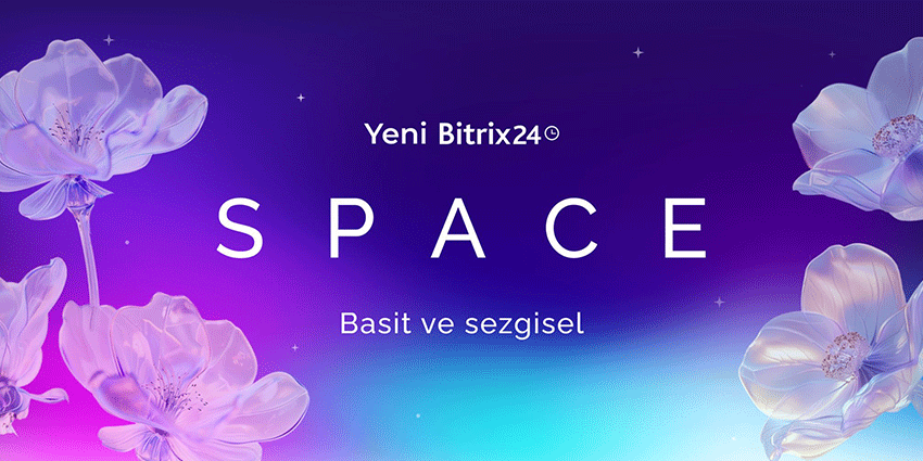 Bitrix24 Bahar 2025 Güncellemesiyle Tanışın: “Space” Çağı Başlıyor!