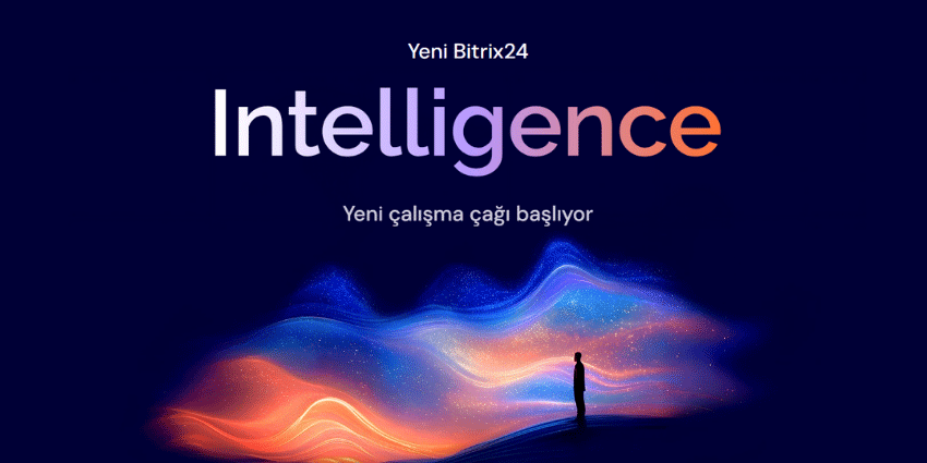 Bitrix24 Intelligence: Yapay Zeka ile Güçlenen Yeni Nesil İş Yönetim Platformu