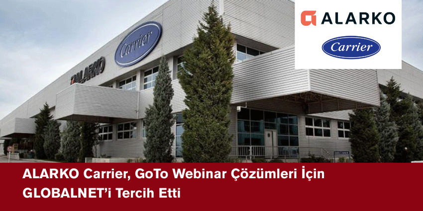 ALARKO Carrier, GoTo Webinar Çözümleri İçin GLOBALNET’i Tercih Etti